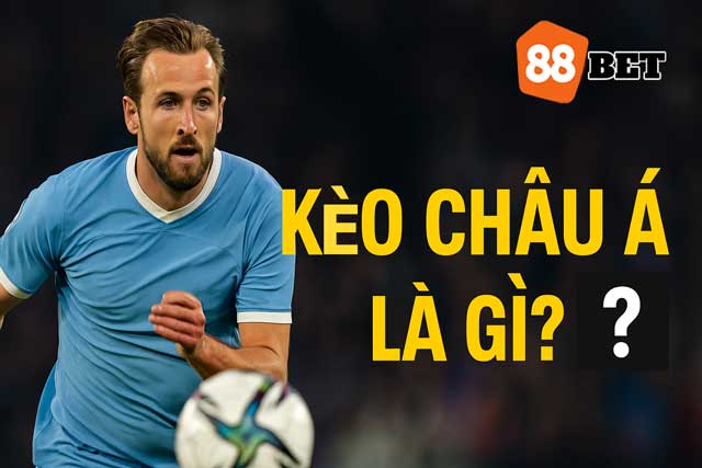 Hiểu kèo châu Á là gì để bắt đầu bắt kèo