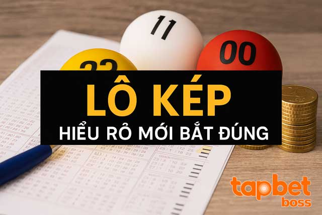 Lô kép là gì? Hiểu rõ mới bắt đúng